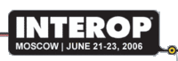 Будущее  ИТ-инфрастуктуры современной компании - на международной выставке Interop Moscow 2006